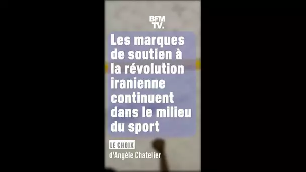 Le choix d'Angèle: les marques de soutien à la révolution iranienne continuent dans le sport