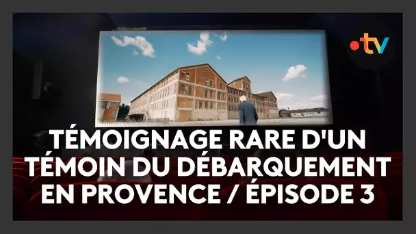 Témoignage rare d'un témoin du débarquement en Provence / Épisode 3 : le film sur sa vie