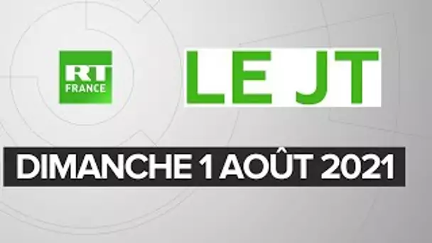 Le JT de RT France - Dimanche 1er août 2021 : Manifestations contre le pass sanitaire, Birmanie