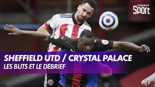 Les buts et le débrief de Sheffield United / Crystal Palace