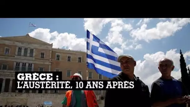 Grèce : l’austérité, dix ans après