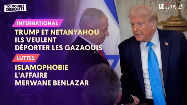 TRUMP ET NETANYAHOU : UNE DÉCLARATION EFFRAYANTE / MERWAN BENLAZAR : VICTIME D'ISLAMOPHOBIE