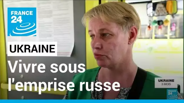 Guerre en Ukraine : le quotidien des habitants de la ville de Kherson contrôlée par la Russie