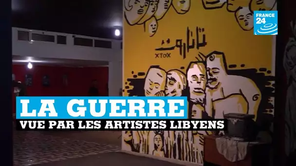 La guerre vue par les artistes libyens à Benghazi - LIBYE