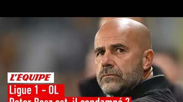 OL: Peter Bosz est-il condamné ?