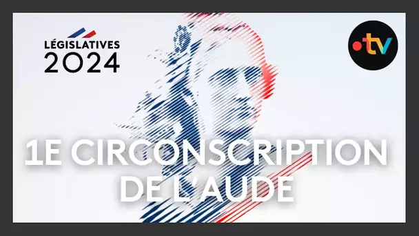 Débats législatives 2024 en Languedoc-Roussillon : 1ère circonscription de l’Aude