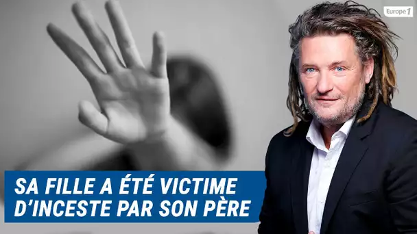 Olivier Delacroix (Libre antenne) - Sa fille a été victime d'inceste par son père