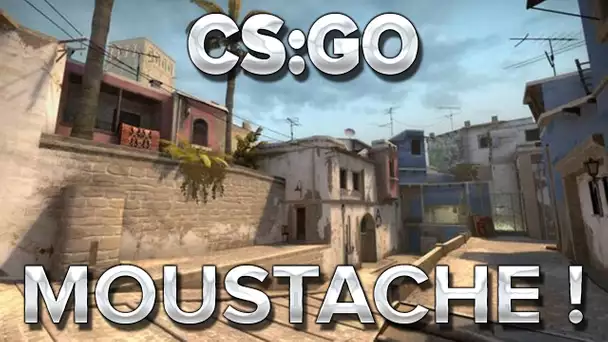 CS:GO : Moustache !