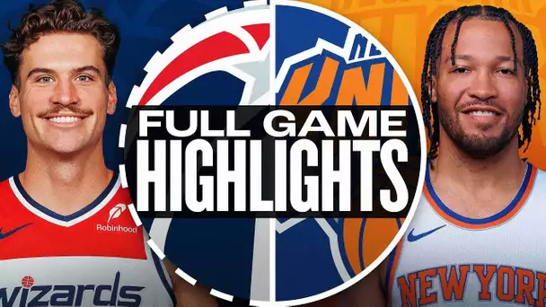 WIZARDS at KNICKS | FULL GAME HIGHLIGHTS | November 18, 2024