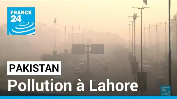 Pakistan : à Lahore, la pollution atmosphérique menace la santé publique • FRANCE 24