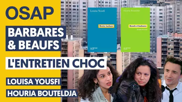 BARBARES & BEAUFS : L'ENTRETIEN CHOC | HOURIA BOUTELDJA, LOUISA YOUSFI, JULIEN THÉRY