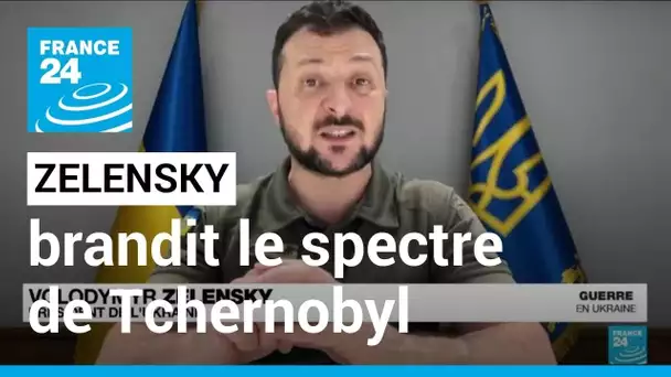 Volodymyr Zelensky brandit le spectre de la catastrophe de Tchernobyl • FRANCE 24