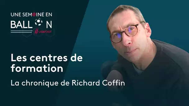 Les centres de formation : l'édito de Richard Coffin [#USBFoot]