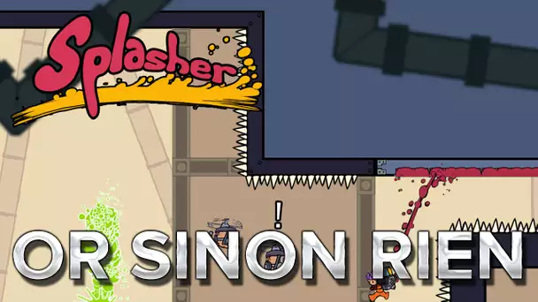 Splasher #2 : Or sinon rien !