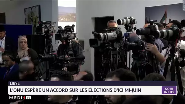 Libye : l'ONU espère un accord sur les élections d'ici mi-juin