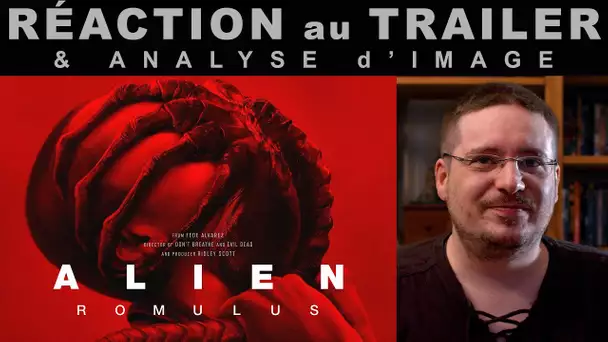 RÉACTION au Trailer de ALIEN ROMULUS