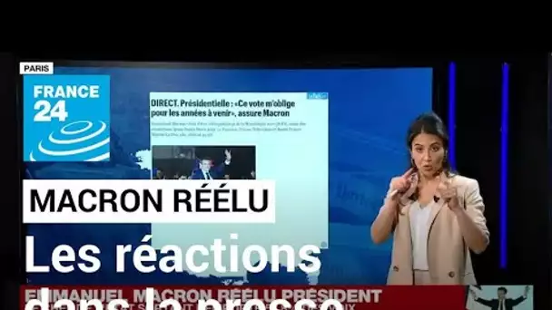 Macron réélu président : les réactions dans la presse nationale et internationale • FRANCE 24