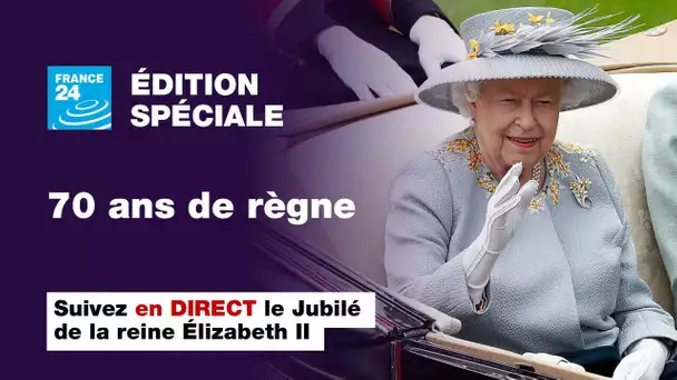 Suivez en DIRECT le jubilé de la reine Elizabeth II qui fête ses 70 ans de règne • FRANCE 24