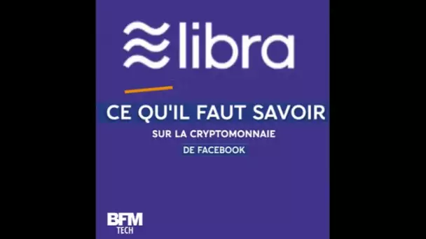 Libra: Ce qu'il faut savoir sur la cryptomonnaie de Facebook