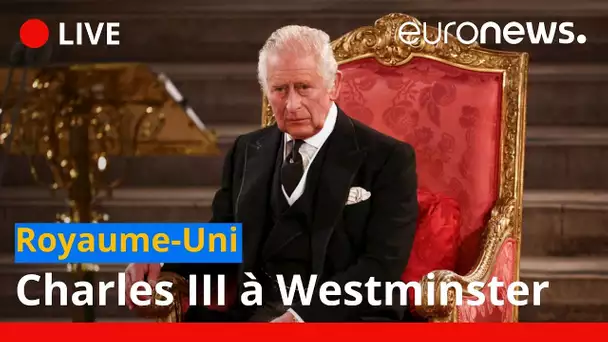 En direct | Charles III à Westminster