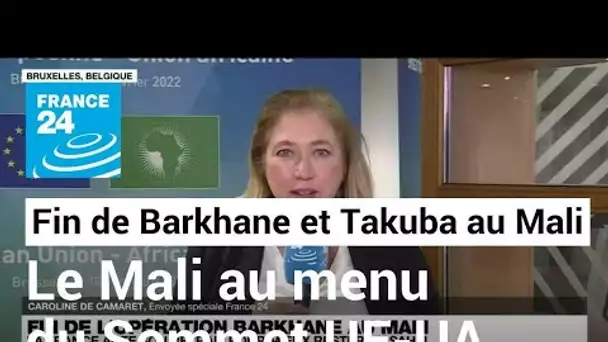 Retrait de Barkhane et Takuba du Mali : un "coup de tonnerre" avant le sommet UE-UA à Bruxelles