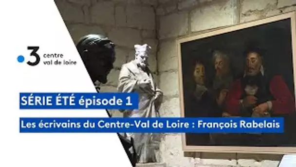 Les grands écrivains natifs du Centre-Val de Loire : François Rabelais