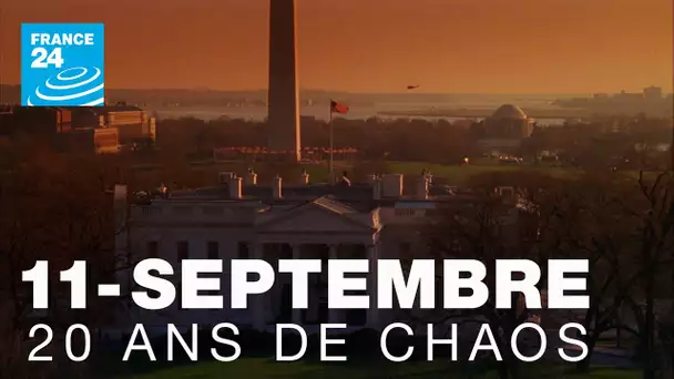 11 SEPTEMBRE : 20 ANS DE CHAOS