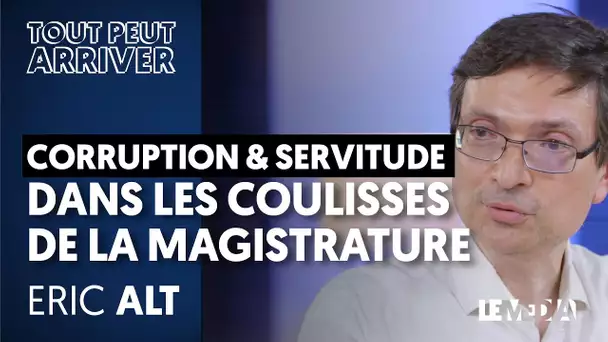 CORRUPTION ET SERVITUDE : DANS LES COULISSES DE LA MAGISTRATURE - ERIC ALT