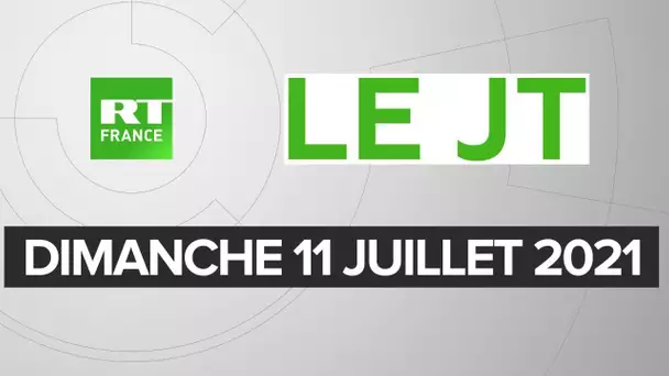 Le JT de RT France – Dimanche 11 juillet 2021 : vaccination obligatoire, Malte, Haïti