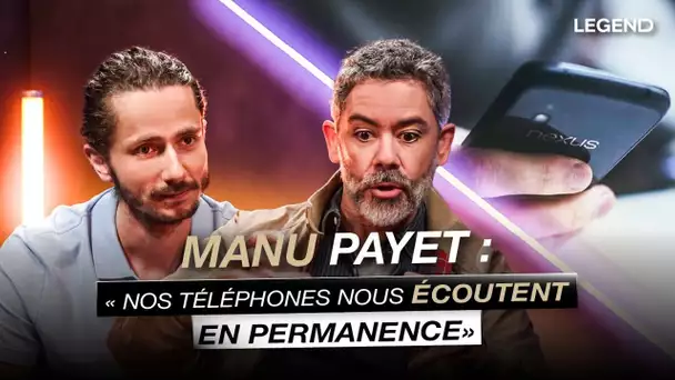 Manu Payet "Nos téléphones nous écoutent en permanence"