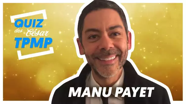 Le quizz TPMP : Manu Payet connaît-il vraiment les César ? (Exclu Vidéo)