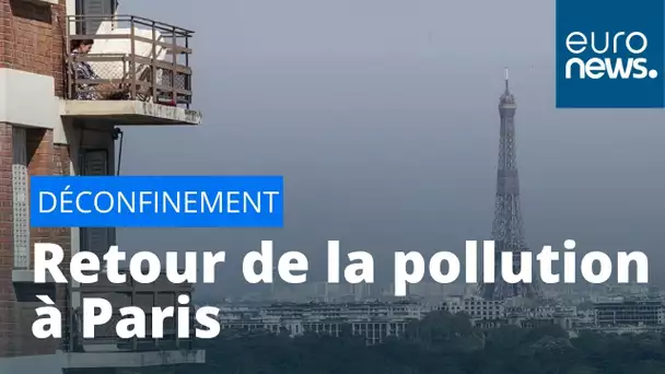 Après le confinement, le retour en force de la pollution à Paris