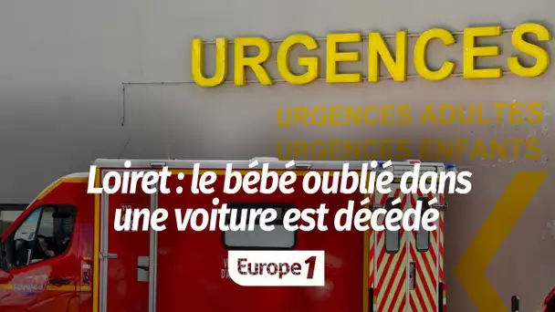 Le bébé oublié dans une voiture dans le Loiret est décédé