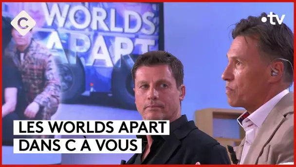 Le come-back des Worlds Apart - C à Vous - 17/06/2024