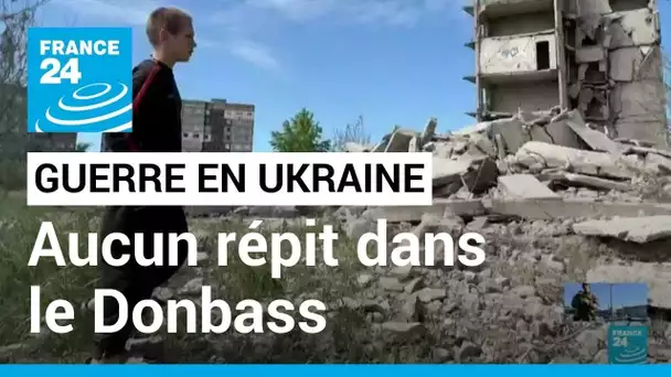 Guerre en Ukraine: Les Russes cherchent à s'emparer de Severodonetsk • FRANCE 24