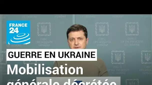 En direct : le président Zelensky décrète la mobilisation générale en Ukraine • FRANCE 24