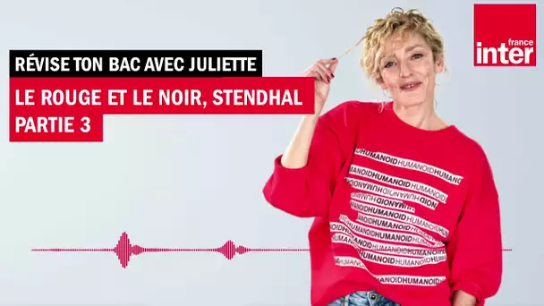 Quand Stendhal plombe le gratin parisien - Révise ton bac avec Juliette