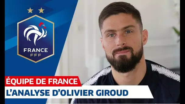 L&#039;analyse d&#039;Olivier Giroud, Equipe de France I FFF 2018