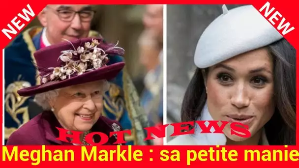 Meghan Markle : sa petite manie que la reine déteste tant