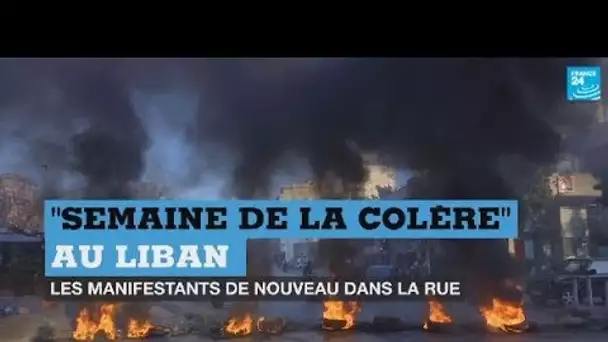 "Semaine de la colère" au LIBAN, les manifestants de nouveau dans la rue