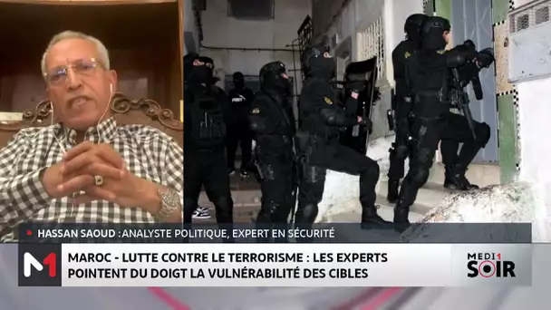 Maroc-lutte contre le terrorisme : les experts pointent du doigt la vulnérabilité des cibles