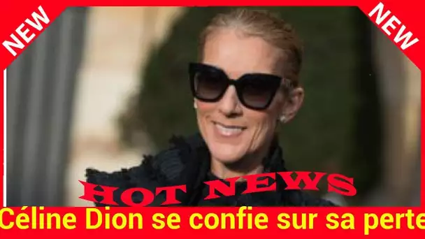 Céline Dion se confie sur sa perte de poids et rassure ses fans