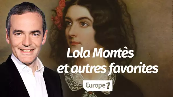 Au cœur de l'Histoire: Lola Montès et autres favorites (Franck Ferrand)