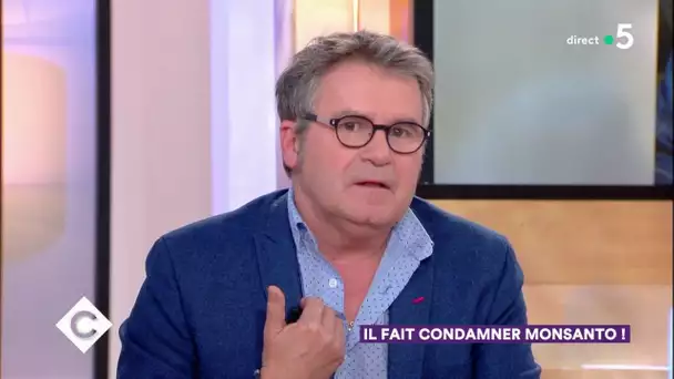 Il fait condamner Monsanto ! - C à Vous - 11/04/2019