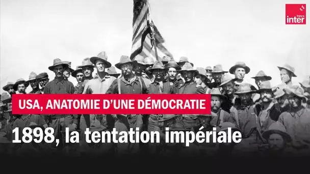 1898 | La tentation impériale - USA, anatomie d'une démocratie - Épisode 2