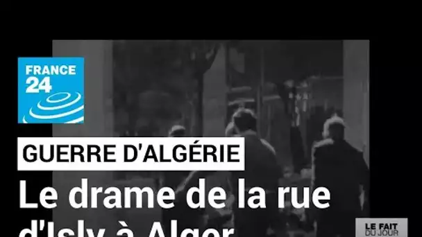 Guerre d'Algérie : 26 mars 1962, le drame de la fusillade de la rue d'Isly à Alger • FRANCE 24