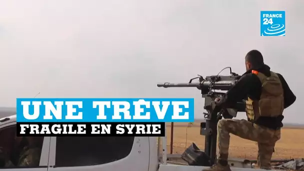 Nord de la Syrie, une trêve fragile