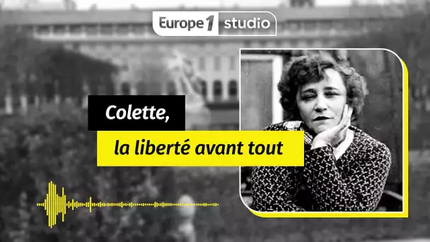 AU COEUR DE L'HISTOIRE - Colette, les triomphes d'une femme libre