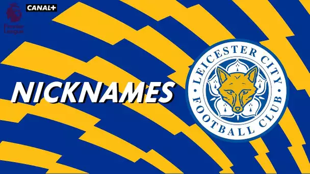 Nicknames - Les "Foxes" de Leicester