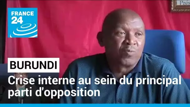 Burundi : crise interne au sein du principal parti d'opposition • FRANCE 24